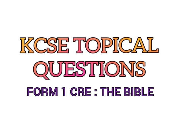 Form 1 CRE Topical Questions : The Bible