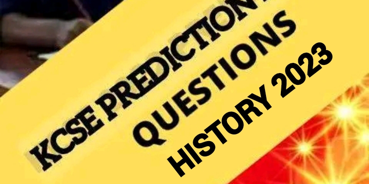 KCSE 2023 History Prediction Questions : KCSE Prediction Papers
